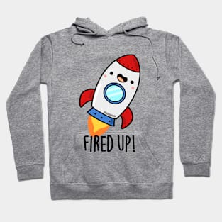 Fired Up Cute Rocket Pun Hoodie